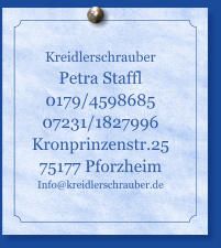 Kreidlerschrauber Petra Staffl 0179/4598685 07231/1827996 Kronprinzenstr.25 75177 Pforzheim Info@kreidlerschrauber.de