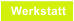 Werkstatt