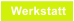 Werkstatt