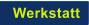 Werkstatt