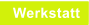 Werkstatt